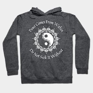 Zen Buddhism Zazen Quote, Peace comes from within Hoodie